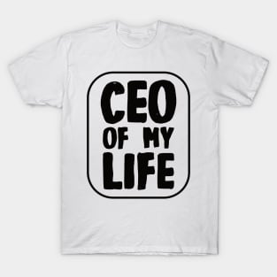 CEO of My Life T-Shirt